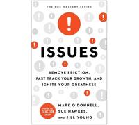 Issues: Remove Friction, Fast Track Your Growth, and Ignite Your Greatness