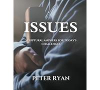 ISSUES: SCRIPTURAL ANSWERS FOR TODAY’S CHALLENGES