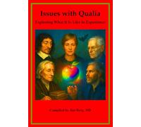 Issues with Qualia: Exploring What It Is Like to Experience Something