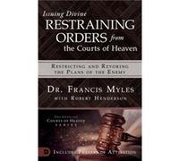 Issuing Divine Restraining Orders From Courts of Heaven by Francis Myles Francis Myles (Auteur)