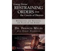 Issuing Divine Restraining Orders from the Courts of Heaven: Restricting and