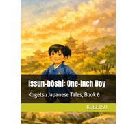 Issun-bōshi: One-Inch Boy: 一寸法師: Kogetsu Japanese Tales, Book 6