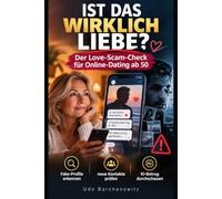 IST DAS WIRKLICH LIEBE?: Der Love-Scam-Check für Online-Dating ab 50