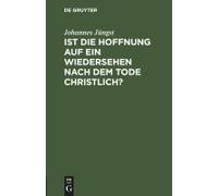 Ist Die Hoffnung Auf Ein Wiedersehen Nach Dem Tode Christlich?