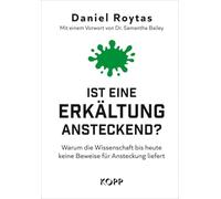 Ist eine Erkältung ansteckend?: Warum die Wissenschaft bis heute keine Beweise für Ansteckung liefert