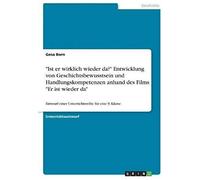 Ist Er Wirklich Wieder Da?" Entwicklung Von Geschichtsbewusstsein Und Handlungskompetenzen Anhand Des Films "Er Ist Wieder Da