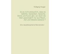 Ist Es Nicht Erstaunlich, Dass Es Gefühle, Gedanken, Sprache, Moral Und Kunst Gibt, Wo Doch Die Welt Ursprünglich Nur Aus Raum, Zeit Und Materie Bestand?