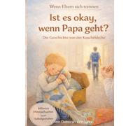 Ist es okay, wenn Papa geht? ein Kinderbuch über Trennung, Scheidung, Familienveränderung, große Gefühle, Kummer, Schmerz: Wenn Eltern sich trennen, ... Trauer, Sicherheit ohne Schuld und Drama