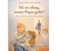Ist es okay, wenn Papa geht? Kinderbuch über Trennung der Eltern - einfühlsame Geschichte für Kinder ab 4 Jahren: Eine stärkende Geschichte über ... Erklärt ohne Schuldgefühle
