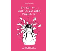 ist halt so ... aber ist das denn wirklich so?: Meine Auszeit war der Weg zur Selbstheilung.