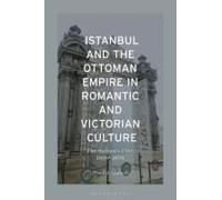 Istanbul And The Ottoman Empire In Romantic And Victorian Culture