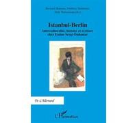 Istanbul-Berlin Bernard Banoun (Direction), Frédéric Teinturier (Direction), Dirk Weissmann (Direction)