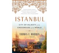 Istanbul: City of Majesty at the Crossroads of the World