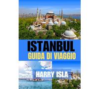 ISTANBUL GUIDA DI VIAGGIO 2025-2026: Il periodo migliore per visitare, i posti migliori da esplorare e tutto ciò che devi sapere prima di partire