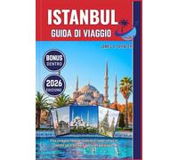 ISTANBUL GUIDA DI VIAGGIO 2026: Il tuo compagno fidato per esplorare il mondo, entrare in contatto con le persone e apprezzare ogni viaggio
