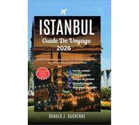 ISTANBUL GUIDE DE VOYAGE 2026: Explorez les monuments anciens, les marchés animés et les quartiers dynamiques comme un local