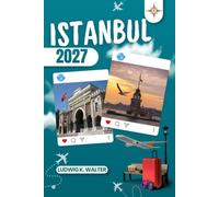 ISTANBUL GUIDE DE VOYAGE: Explorez Istanbul comme un local : conseils authentiques, incontournables et excursions à la journée