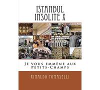 Istanbul Insolite X: Je vous emmène aux Petits-Champs