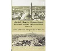 Istanbul - Kushta - Constantinople: Narratives of Identity in the Ottoman Capital, 1830-1930 (Life Narratives of the Ottoman Realm: Individual and Empire in the Near East) - [Version Originale] Inconn