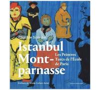 Istanbul-Montparnasse - Les Peintres Turcs De L'école De Paris