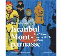 Istanbul / Montparnasse Les Peintres Turcs de l'Ecole de Paris - Clotilde Scordia - Declinaison - relié - Beau livre