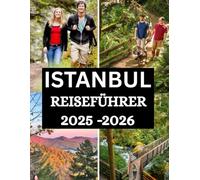 Istanbul Reiseführer 2026 - 2026: Erleben Sie die Stadt wie nie zuvor, eine umfassende Tour durch Kultur, Küche und faszinierende Sehenswürdigkeiten.