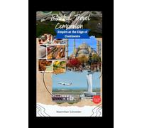 Istanbul Travel Companion: Empire at the Edge of Continents: Your Guide to Bazaars, Palaces, and Crossroads of Civilization