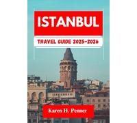 Istanbul TRAVEL GUIDE 2025-2026: A practical travel companion featuring top attractions, historic sites and local tips for exploring Kartal, Sultanahmet and more like never before