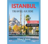 ISTANBUL TRAVEL GUIDE 2025/2026: Discover Hidden Gems, Ancient Wonders & Local Secrets from Bosphorus to the Grand Bazaar With Insider Tips, Maps and Itineraries (New Edition)
