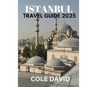ISTANBUL TRAVEL GUIDE 2025: Where East Meets West - A 2025 Journey