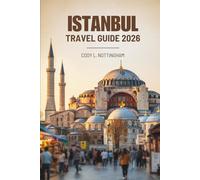ISTANBUL TRAVEL GUIDE 2026: Discover the Cultural Crossroads of Turkey's Enchanting City