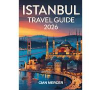 Istanbul Travel Guide 2026: Explore Turkey’s Cultural Capital with the Best Food, Historic Sites, Hidden Gems & Local Tips at the Crossroads of Europe and Asia