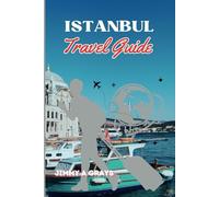 Istanbul Travel Guide: Uncovering the Magic of a Timeless City