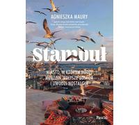 Istanbul. Une ville où le muezzin se réveille, où le Bosphore oscille et où la nostalgie séduit - Agnieszka Maury (Reiseführer auf Polnisch)