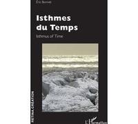 Isthmes du Temps Isthmus of Time - Eric Bonnet - L'harmattan - broché - Essai