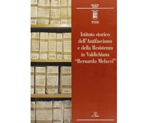 Istituto storico dell'antifascismo e della Resistenza in Valdichiana «Bernardo Melacci»