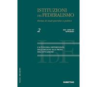 Istituzioni del federalismo. Rivista di studi giuridici e politici. L' autonomia differenziata delle regioni alla prova dell'attuazione (2024) (Vol. 2)