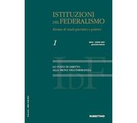 Istituzioni del federalismo. Rivista di studi giuridici e politici. Lo stato di diritto alla prova dell'emergenza (2024) (Vol. 1)