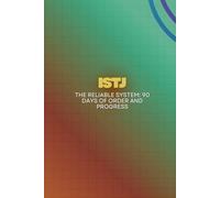 ISTJ: The Reliable System: 90 Days of Order and Progress
