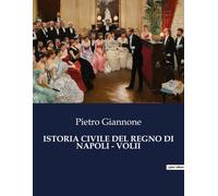 Istoria Civile Del Regno Di Napoli - Volii