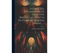 Istoria Del Decamerone Di Giovanni Boccaccio Scritta Da Domenico Maria Manni ......