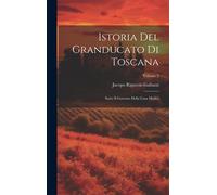 Istoria Del Granducato Di Toscana: Sotto Il Governo Della Casa Medici; Volume 2