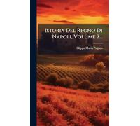Istoria Del Regno Di Napoli, Volume 2...