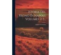 Istoria Del Regno Di Napoli, Volumes 2-3...