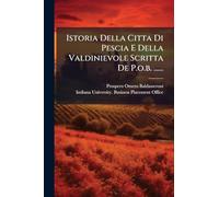 Istoria Della Citta Di Pescia E Della Valdinievole Scritta De P.o.b. ......