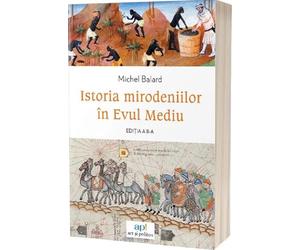 Istoria mirodeniilor in Evul Mediu Ed.2 - Michel Balard, Editie in limba romana