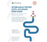 ISTQB Agile Tester Exam Prep 2026: 525 Practice Questions with Detailed Explanations (CTFL-AT): Domain-Based Practice + Mock Exams for Real Agile Testing Certification Success