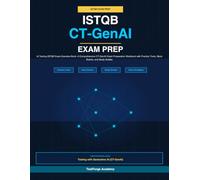 ISTQB CT-GenAI Exam Prep: AI Testing ISTQB Exam Question Bank: A Comprehensive CT-GenAI Exam Preparation Workbook with Practice Tests, Mock Exams, and Study Guides