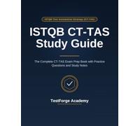 ISTQB CT-TAS Study Guide: The Complete CT-TAS Exam Prep Book with Practice Questions and Study Notes