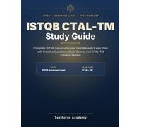 ISTQB CTAL-TM Study Guide: Complete ISTQB Advanced Level Test Manager Exam Prep - Aligned to CTAL-TM Syllabus v3.0 (2024), with Practice Questions and Mock Exams